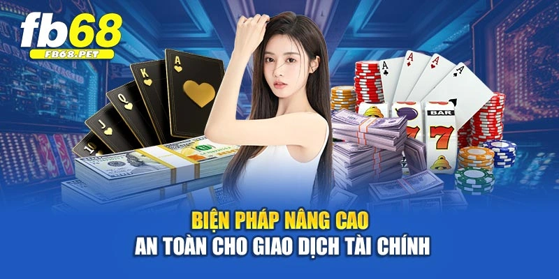 Biện pháp nâng cao an toàn cho giao dịch tài chính