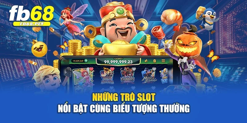Những trò slot nổi bật cùng biểu tượng thưởng