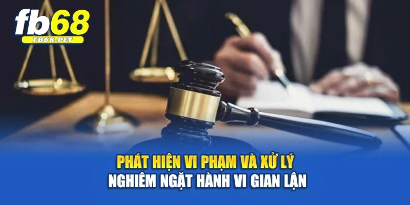 Phát hiện vi phạm và xử lý nghiêm ngặt hành vi gian lận
