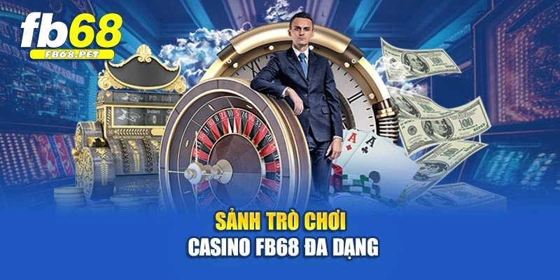 Sảnh trò chơi casino Fb68 đa dạng